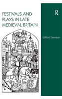 Festivals and Plays in Late Medieval Britain