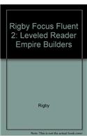 Rigby Focus Fluent 2: Leveled Reader Empire Builders
