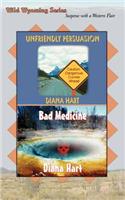 Unfriendly Persuasion / Bad Medicine Wild Wyoming Vol 1 and 2: (English)