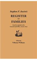 Stephen F. Austin's Register of Families, from the Originals in the General Land Office, Austin, Texas
