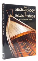 ARCHAEOLOGY OF BOATS & SHIPS (Conway's merchant, marine & maritime history)