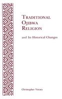 Traditional Ojibwa Religion and Its Historical Changes