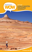 Utah Canyon Country: 90 Trails to the Wonder of Wilderness