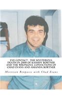 Eye Contact - The Mysterious Death in 2000 of Kassidy Bortner and the Wrongful Convictions of Chad Evans and Amanda Bortner