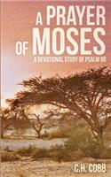 Prayer of Moses: A devotional study of Psalm 90