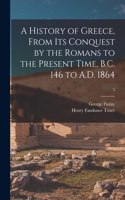 History of Greece, From Its Conquest by the Romans to the Present Time, B.C. 146 to A.D. 1864; 3