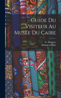 Guide du visiteur au Musée du Caire