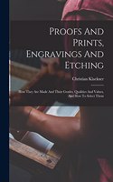 Proofs And Prints, Engravings And Etching: How They Are Made And Their Grades, Qualities And Values, And How To Select Them