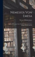 Nemesios Von Emesa; Quellenforschungen Zum Neuplatonismus Und Seinen Anfängen Bei Poseidonios