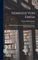 Nemesios Von Emesa; Quellenforschungen Zum Neuplatonismus Und Seinen Anfängen Bei Poseidonios