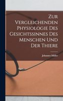 Zur Vergleichenden Physiologie des Gesichtssinnes des Menschen und der Thiere