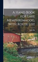 Hand Book for Lake Memphremagog, With Route List