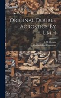 Original Double Acrostics, By L.m.h