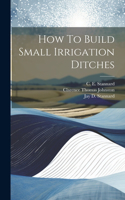 How To Build Small Irrigation Ditches