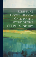 Scripture Doctrine of a Call to the Work of the Gospel Ministry