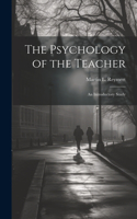 Psychology of the Teacher; an Introductory Study