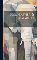 Fur, Feather, & Fin Series