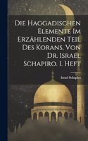 Haggadischen Elemente Im Erzählenden Teil Des Korans, Von Dr. Israel Schapiro. 1. Heft