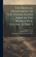 Medical Department Of The United States Army In The World War, Volume 15, Part 1