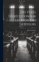 Des Voies D'Exécution Sur Les Biens Des Débiteurs