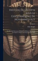 Histoire De L'égypte Sous Le Gouvernement De Mohammed-Aly