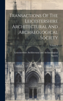 Transactions Of The Leicestershire Architectural And Archaeological Society; Volume 5