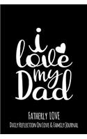 I Love My Dad: Fatherly Love - Daily Quotes and Reflection On Love and Family Lined Journal Notebook