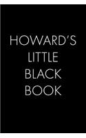 Howard's Little Black Book: The Perfect Dating Companion for a Handsome Man Named Howard. A secret place for names, phone numbers, and addresses.