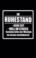 Im Ruhestand / Keine Zeit / Voll im Stress: Notizbuch A5 gepunktet (dotgrid) 120 Seiten, Notizheft / Tagebuch / Reise Journal, perfektes Geschenk für Renter und Pensionäre zur Rente