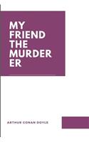 My Friend The Murderer