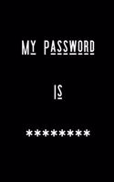 My Password Is ********