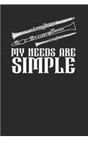 My Needs Are Simple: Clarinets Notebook, Blank Lined (6" x 9" - 120 pages Musical Instruments Themed Notebook for Daily Journal, Diary, and Gift