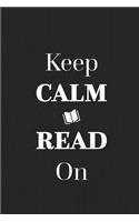 Keep Calm Read On: Blank Lined Notebook - Book Lovers Gifts