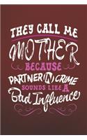 They Call Me Mother Because Partner In Crime Sounds Like A Bad Influence