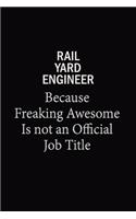 Rail Yard Engineer Because Freaking Awesome Is Not An Official Job Title