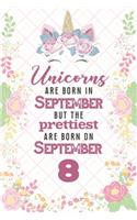 Unicorns Are Born In September But The Prettiest Are Born On September 8