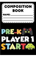 Composition Book Pre-K Player 1 Start: Funny Back To School Supplies, Preschool Primary Composition Notebook Paper, Handwriting Practice Activity Book For Kids