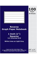 Reverse Graph Paper Notebook: 1 Inch (1 in) Squares; 8.5" x 11"; 216 x 279 mm; 100 Pages; 50 Sheets; White Lines on Light Gray; Inverted 1x1 Quad Grid; Navy Blue Matte Cover