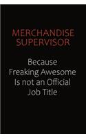 Merchandise Supervisor Because Freaking Awesome Is Not An Official job Title: Career journal, notebook and writing journal for encouraging men, women and kids. A framework for building your career.