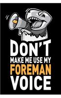 Don't Make Me Use My Foreman Voice