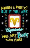 Nobody Is Perfect But If You're a Capricorn You Are Pretty Close