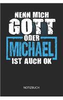 Nenn mich Gott oder - Michael - ist auch OK - Notizbuch: Lustiges individuelles personalisiertes Blanko Männer Namen Notizbuch dotted leere Seiten für Michael. Vatertag, Namenstag, Weihnachts & Geburtstags