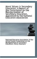 Moral Values in Secondary Education: A Report of the Commission on the Reorganization of Secondary E