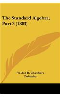 The Standard Algebra, Part 3 (1883)