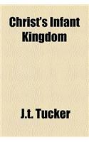 Christ's Infant Kingdom