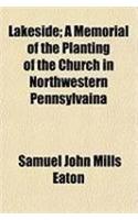 Lakeside; A Memorial of the Planting of the Church in Northwestern Pennsylvaina