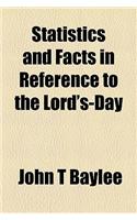 Statistics and Facts in Reference to the Lord's-Day