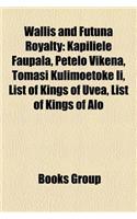 Wallis and Futuna Royalty: Kapiliele Faupala, Petelo Vikena, Tomasi Kulimoetoke II, List of Kings of Uvea, List of Kings of Alo