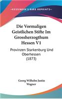 Die Vormaligen Geistlichen Stifte Im Grossherzogthum Hessen V1