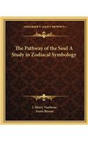 The Pathway of the Soul A Study in Zodiacal Symbology